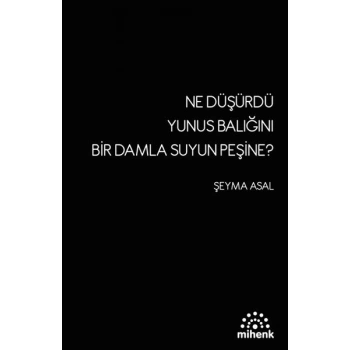 Ne Düşürdü Yunus Balığını Bir Damla Suyun Peşine?