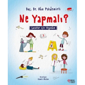Ne Yapmalı? - Çocuklar İçin İlkyardım