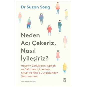 Neden Acı Çekeriz, Nasıl İyileşiriz?