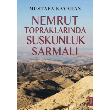 Nemrut Topraklarında Suskunluk Sarmalı