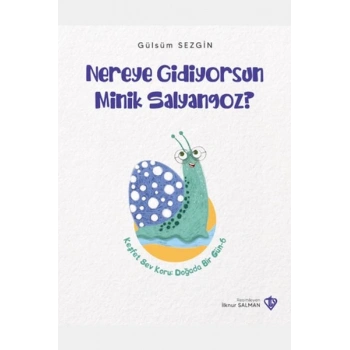 Nereye Gidiyorsun Minik Salyangoz?