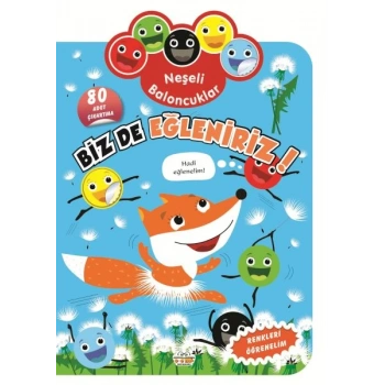 Neşeli Baloncuklar Biz De Eğleniriz!