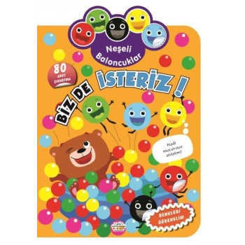 Neşeli Baloncuklar Biz De İsteriz!