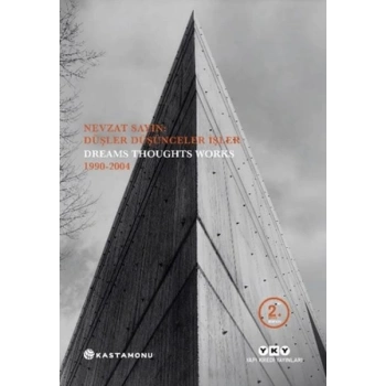 Nevzat Sayın: Düşler Düşünceler İşler - Dreams Thoughts Works 1990-2004