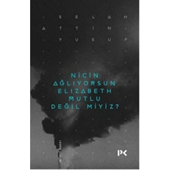 Niçin Ağlıyorsun Elisabeth Mutlu Değil miyiz?