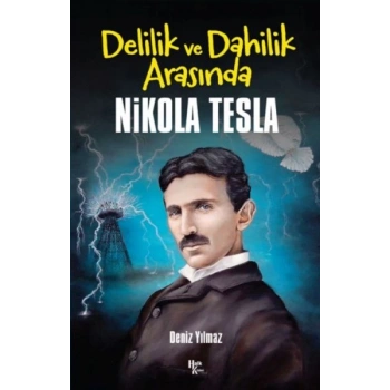 Nikola Tesla -Delilik ve Dahilik Arasında