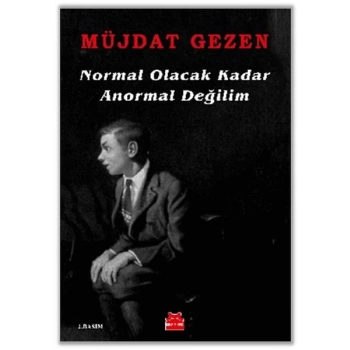 Normal Olacak Kadar Anormal Değilim