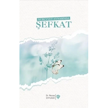 Nübüvvet Aynasında Şefkat