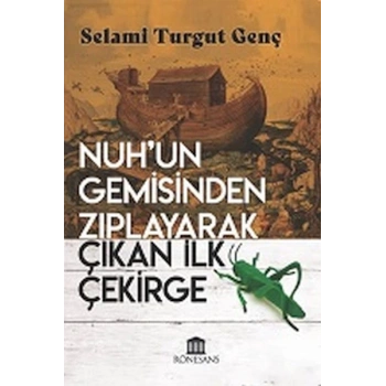 Nuh’un Gemisinden Zıplayarak Çıkan İlk Çekirge