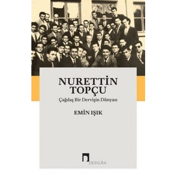Nurettin Topçu-Çağdaş Bir Dervişin Dünyası