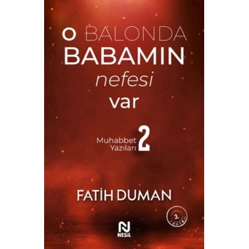 O Balonda Babamın Nefesi Var - Muhabbet Yazıları 2