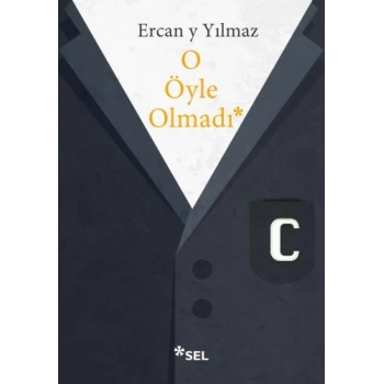 O Öyle Olmadı