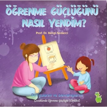 Öğrenme Güçlüğünü Nasıl Yendim?