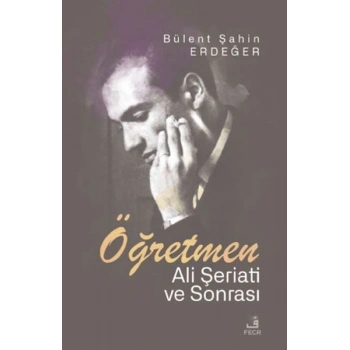 Öğretmen - Ali Şeriati ve Sonrası
