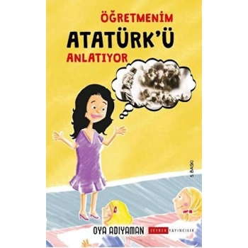 Öğretmenim Atatürkü Anlatıyor