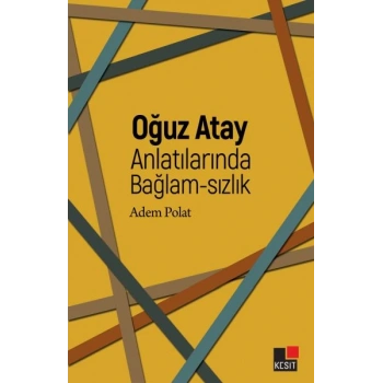 Oğuz Atay Anlatılarında Bağlam-Sızlık