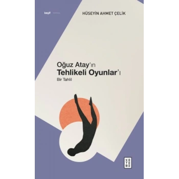 Oğuz Atay’ın Tehlikeli Oyunlar’ı - Bir Tahlil