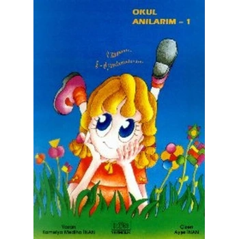 Okul Anılarım -1 O Zamanlar 5-6 Yaşlarındaydım