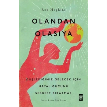 Olandan Olasıya - Düşlediğimiz Gelecek için Hayal Gücünü Serbest Bırakmak