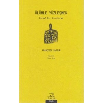 Ölümle Yüzleşmek; Felsefi Bir Soruşturma