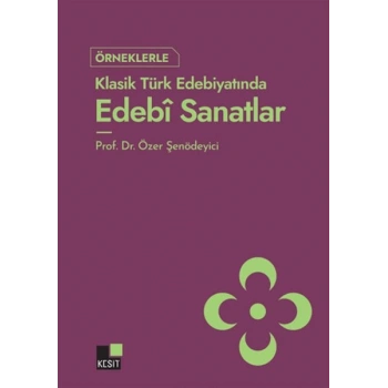 Örneklerle Klasik Türk Edebiyatında Edebi Sanatlar