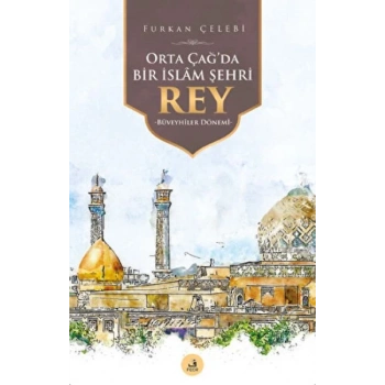 Orta Çağda Bir İslam Şehri Rey