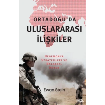 Ortadoğu’da Uluslararası İlişkiler –Hegemonya Stratejileri ve Bölgesel Düzen–