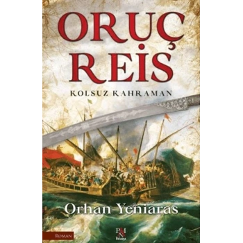 Oruç Reis - Kolsuz Kahraman