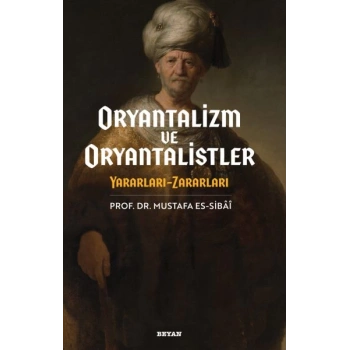 Oryantalizim ve Oryantalistler Yararları - Zararları