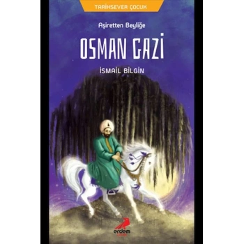 Osman Gazi - Aşiretten Beyliğe