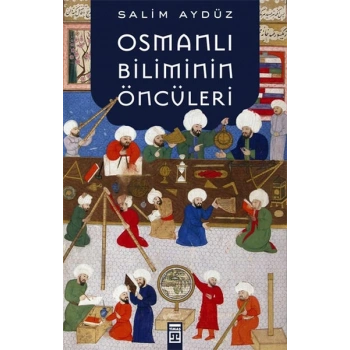 Osmanlı Biliminin Öncüleri