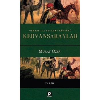 Osmanlıda Seyahat Kültürü Kervansaraylar