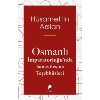 Osmanlı İmparatorluğun Da Sanayileşme Teşebbüsleri