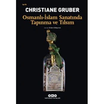 Osmanlı - İslam Sanatında Tapınma ve Tılsım