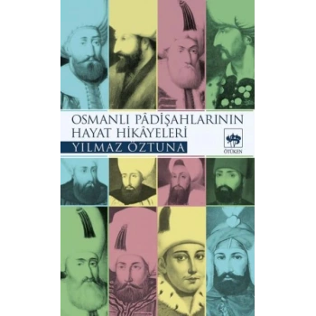Osmanlı Padişah Hayat Hikayeleri