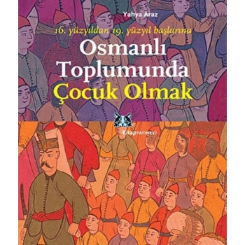 Osmanlı Toplumunda Çocuk Olmak