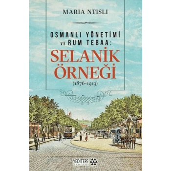 Osmanlı Yönetimi ve Rum Tebaa: Selanik Örneği (1876-1913)