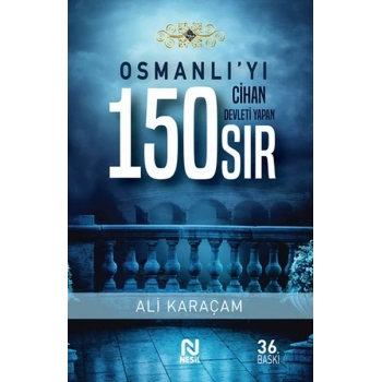 Osmanlı’yı Cihan Devleti Yapan 150 Sıs