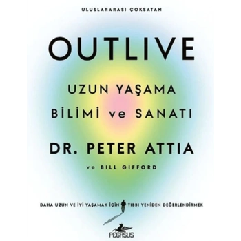 Outlive: Uzun Yaşama Bilimi ve Sanatı