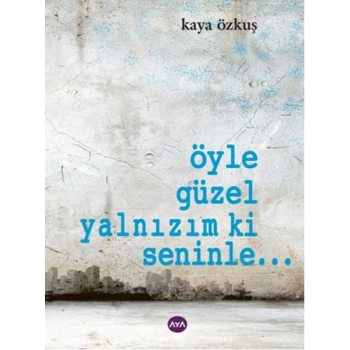 Öyle Güzel Yalnızım ki Seninle...