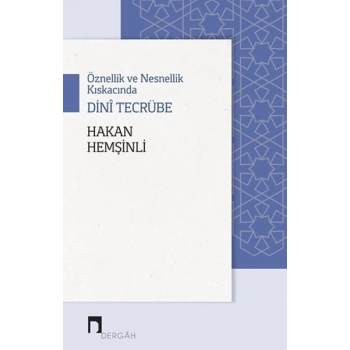 Öznellik ve Nesnellik Kıskacında Dini Tecrübe