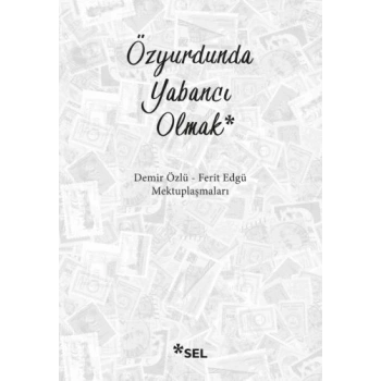 Özyurdunda Yabancı Olmak