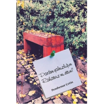 Pardon Yalnızlığım Rahatsız mı Ettim ?