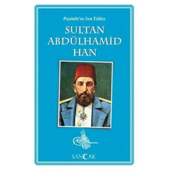 Payitahtın Son Yıldızı Sultan Abdülhamid Han