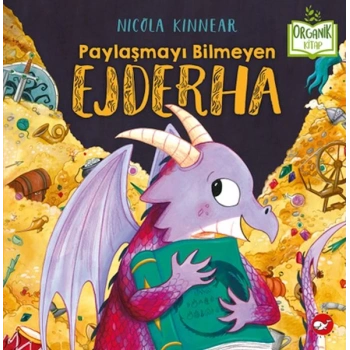 Paylaşmayı Bilmeyen Ejderha - Organik Kitaplar