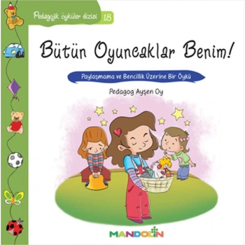 Pedagojik Öyküler 18 - Bütün Oyuncaklar Benim
