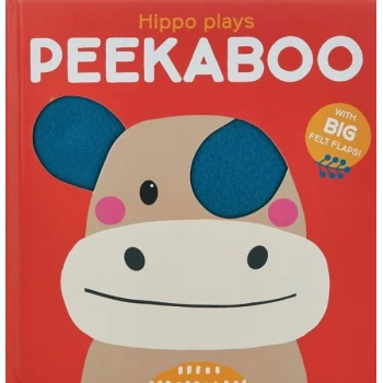 Peekaboo with Felt Flaps: Hippo Plays Peekaboo