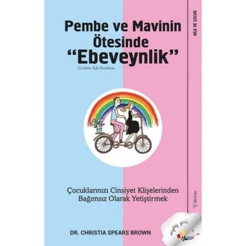 Pembe ve Mavinin Ötesinde Ebeveynlik