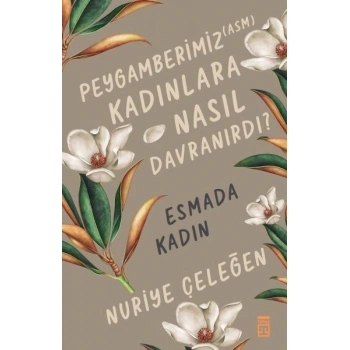 Peygamberimiz (asm) Kadınlara Nasıl Davranırdı?