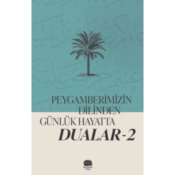 Peygamberimizin Dilinden Günlük Hayatta Dualar 2
